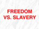 Freedom vs Slavery